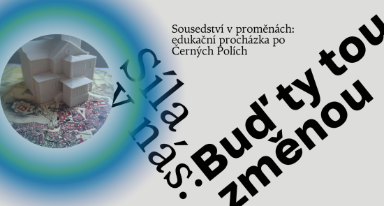 Sousedství v proměnách: edukační procházka po Černých Polích